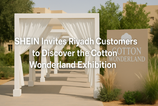 SHEIN Invita a los Clientes de Riad a Descubrir la Exposición Cotton Wonderland